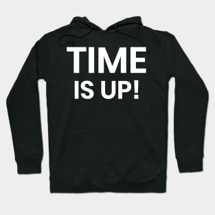 Time Is Up! Hoodie